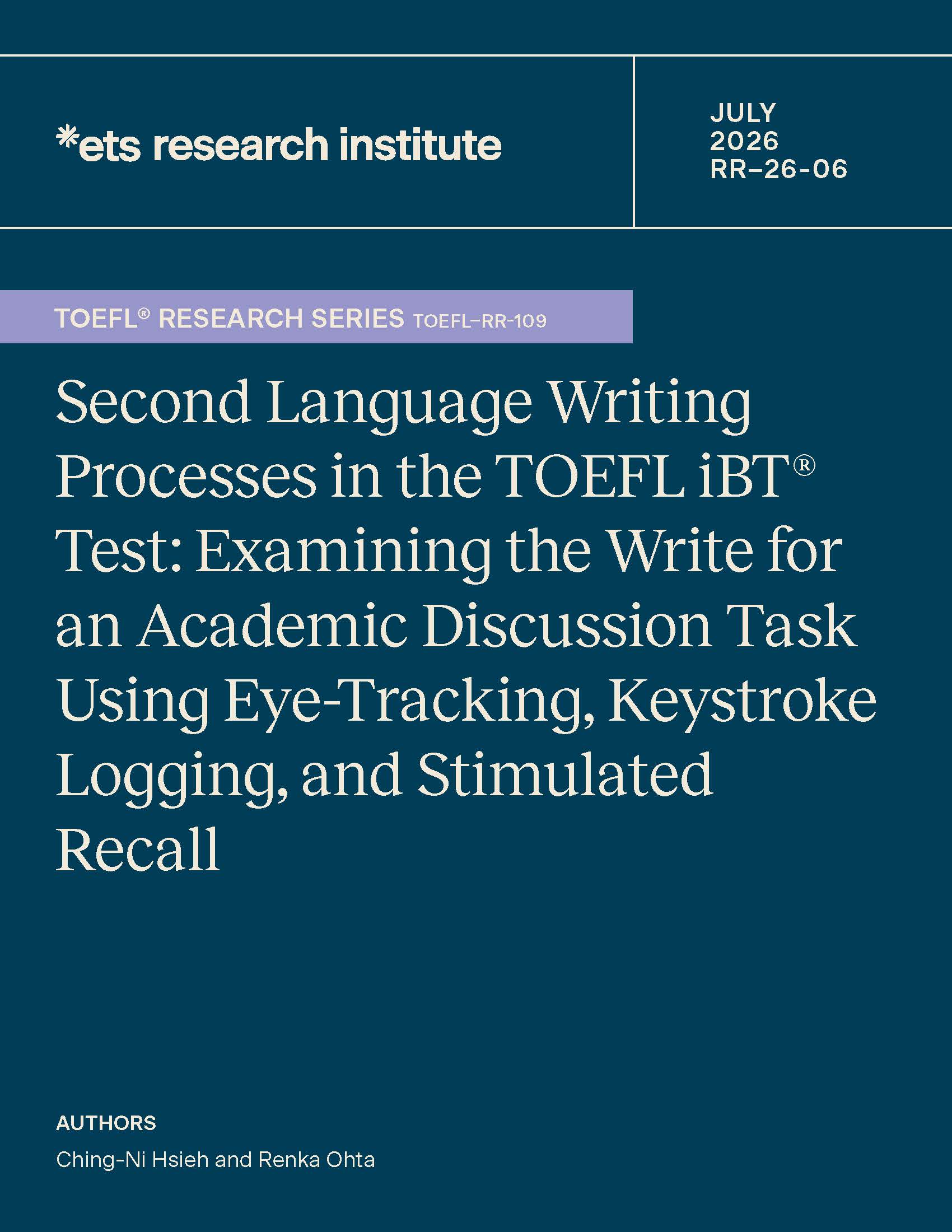 Cover of ETS Research Report Series No. TOEFL-R-109 / RR-26-06, Second Language Writing Processes in the TOEFL iBT® Test: Examining the Write for an Academic Discussion Task Using Eye-Tracking, Keystroke Logging, and Stimulated Recall